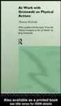 At Work with Grotowski on Physical Actions