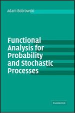 Functional Analysis for Probability and Stochastic Processes: An Introduction