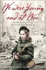 We Were Young And At War: The First-Hand Story Of Young Lives Lived And Lost In World War Two